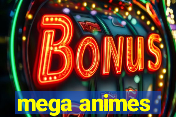 mega animes